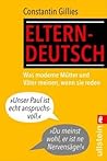 Elterndeutsch: Was moderne Mütter und Väter meinen, wenn sie reden Elterndeutsch: Was moderne Mütter und Väter meinen, wenn sie reden