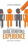 The Ultimate Guide to a Digital Workforce Experience: Leap for a Purpose Paperback The Ultimate Guide to a Digital Workforce Experience: Leap for a Purpose Paperback