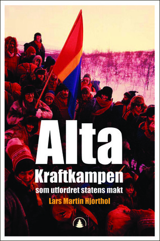 Alta: Kraftkampen som utfordret statens makt (Hardcover)