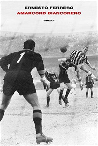 Amarcord bianconero (Kindle Edition)