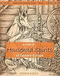 A Study of Household Spirits of Eastern Europe