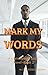 Mark My Words by W.D. Foster-Graham