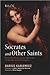 Socrates and Other Saints: Early Christian Understandings of Reason and Philosophy