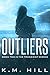 Outliers by K.M. Hill