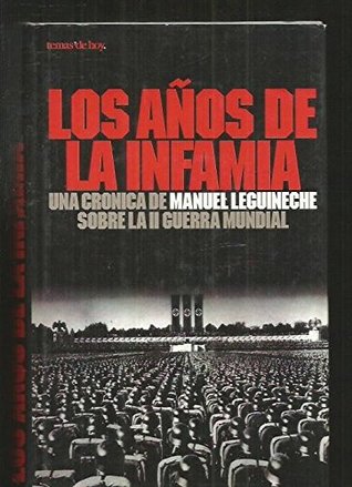 Portada de Los años de la infamia: Una crónica de Manuel Leguineche sobre la II Guerra Mundial, de Manuel Leguineche