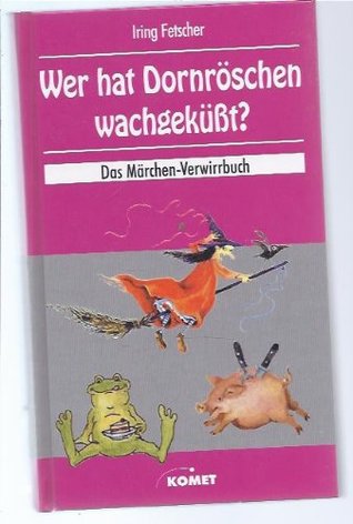 Wer hat Dornröschen wachgeküßt? - Das Märchen-Verwirrbuch (Paperback)