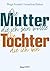 Die Mutter, die ich sein wollte. Die Tochter, die ich bin. by Birgit Fenderl