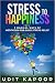 STRESS TO HAPINESS by Udit Kapoor