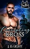 Corrupting Kross by J.D. Light