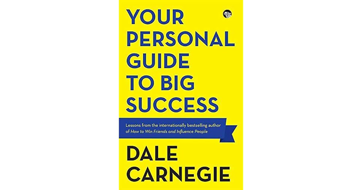 Your Personal Guide to Big Success by Dale Carnegie