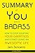 SUMMARY Of You Are a Badass By Jen Sincero  by Snappy Books