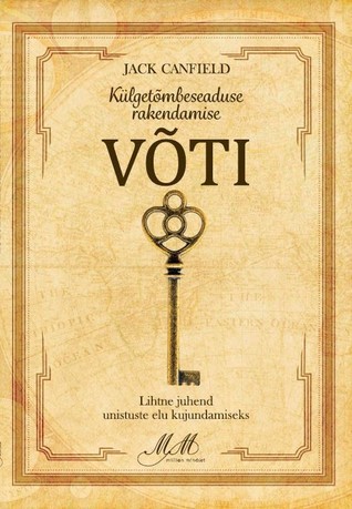 Külgetõmbeseaduse rakendamise VÕTI. Lihtne juhend unistuste elu kujundamiseks