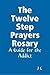 The Twelve Step Prayers Rosary by J.C. .