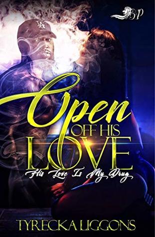 Open Off His Love: His Love is My Drug (Kindle Edition)