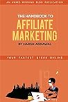 The Handbook to Affiliate Marketing: From Beginner to Pro in 7 days The Handbook to Affiliate Marketing: From Beginner to Pro in 7 days