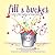 Fill a Bucket by Carol McCloud