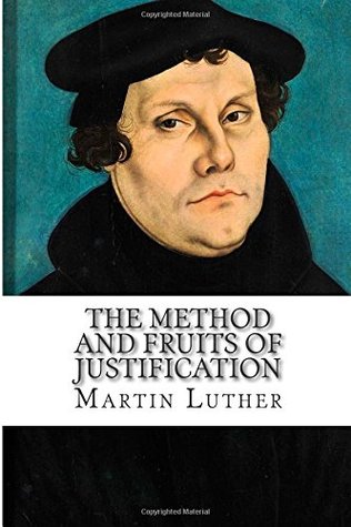 The Method and Fruits of Justification: A Sermon