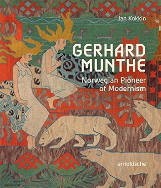 Gerhard Munthe: Norwegian Pioneer of Modernism (Hardcover)