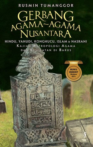 Gerbang Agama-agama Nusantara (Hindu, Yahudi, Konghucu, Islam dan Nasrani): Kajian Antropologi Sejarah dan Kesehatan di Barus