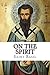 On the Spirit by Basil the Great On the Spirit by Basil the Great
