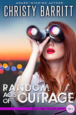 Random Acts of Outrage (Holly Anna Paladin Mysteries #6)