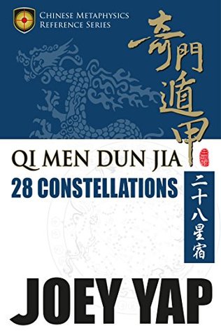 Qi Men Dun Jia 28 Constellations: The First Definitive English Reference to the Chinese 28 Constellations