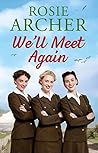 We'll Meet Again by Rosie Archer