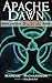 Apache Dawn: Book I of the Wildfire Saga