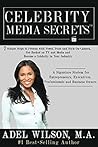 Celebrity Media Secrets: 7 Simple Steps to Present with Power, Poise and Style On-Camera, Get Booked on TV and Media and Become a Celebrity in Your Industry Book cover for Celebrity Media Secrets: 7 Simple Steps to Present with Power, Poise and Style On-Camera, Get Booked on TV and Media and Become a Celebrity in Your Industry