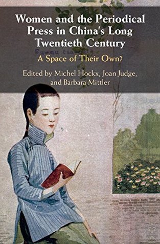 Women and the Periodical Press in China's Long Twentieth Century: A Space of their Own? (Kindle Edition)