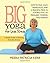 Big Yoga For Less Stress: A Simple Guide to Reducing Everyday Anxiety