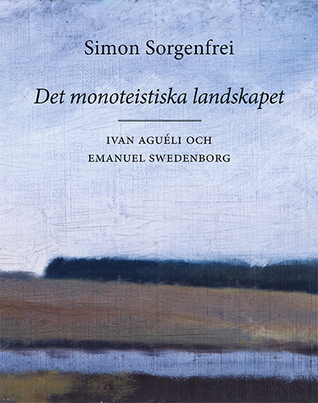 Det monoteistiska landskapet: Ivan Aguéli & Emanuel Swedenborg