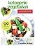 Ketogenic Vegetarian Cookbook
