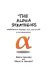 The Alpha Strategies: Understanding Strategy, Risk and Values in Any Organization