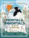Mortals and Immortals of Greek Mythology by Françoise Rachmuhl