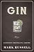 Gin: Geschichte - Herstellu...