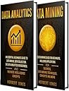 Data Analytics: The Ultimate Guide to Big Data Analytics for Business, Data Mining Techniques, Data Collection, and Business Intelligence Concepts