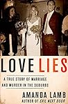 Book cover for Love Lies: A True Story of Marriage and Murder in the Suburbs