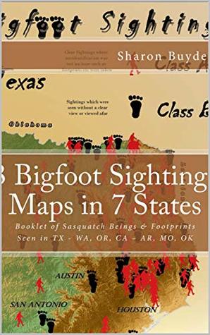 3 Bigfoot Sightings Maps in 7 States: Booklet of Sasquatch Beings & Footprints Seen in TX - WA, OR, CA - AR, MO, OK (Kindle Edition)