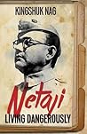 Netaji by Kingshuk Nag
