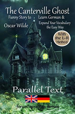 The Canterville Ghost - Funny Story to Learn German & Expand Your Vocabulary the Easy Way - With the L-R-Method: German - English Bilingual Book