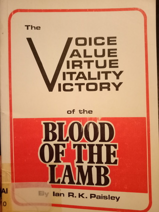 The Voice, Value, Virtue, Vitality and Victory of the Blood of the Lamb