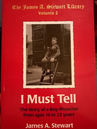 I Must Tell - The story of a boy preacher from ages 14-23 years