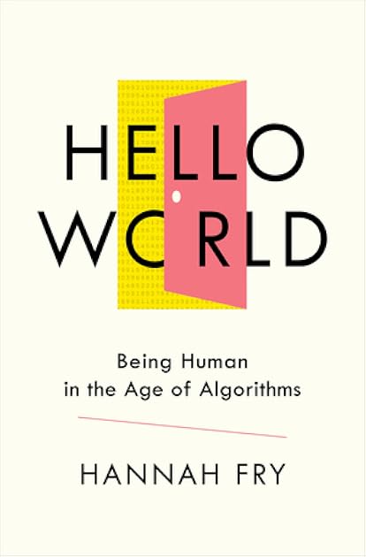 Hello World: Being Human in the Age of Algorithms