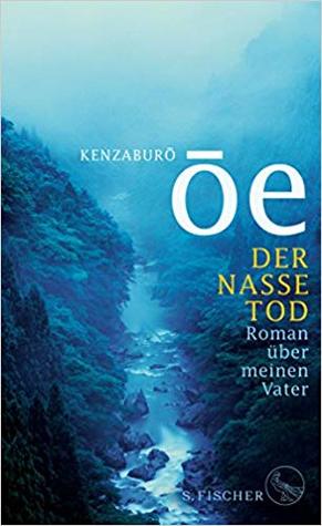 Der nasse Tod. Roman über meinen Vater