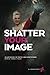 Shatter Your Image