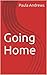 Going Home by Paula Andrews