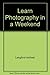 Learn Photography in a Weekend