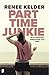Parttime-junkie by Renee Kelder