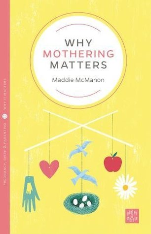 Why Mothering Matters (Pinter & Martin Why It Matters, 13)